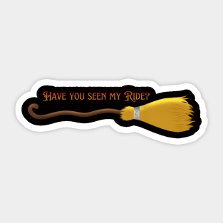 Have you seen my Ride? Broomstick Sticker